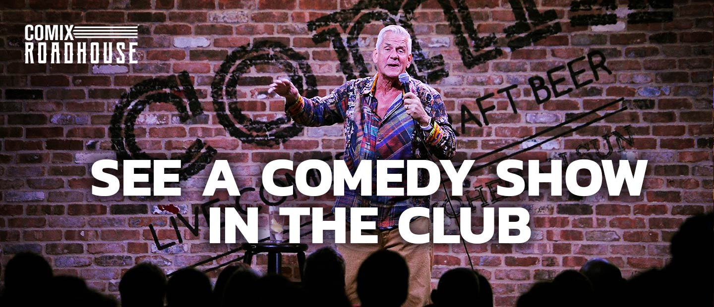 see a comedy show in the club