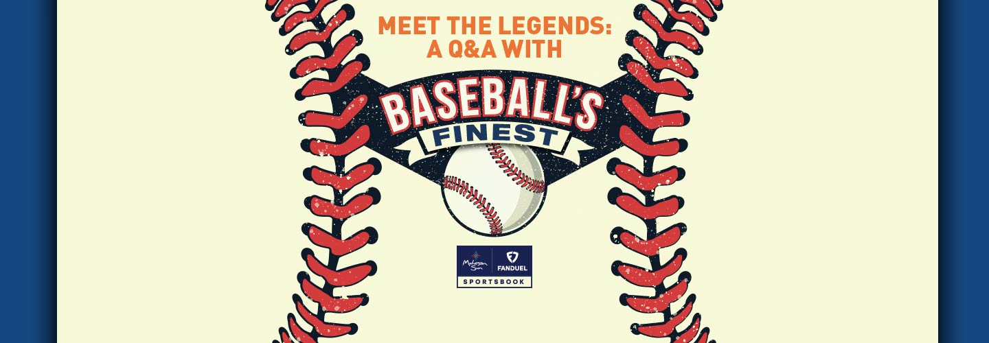 Meet the Legends: A Q&A with Baseball's Finest