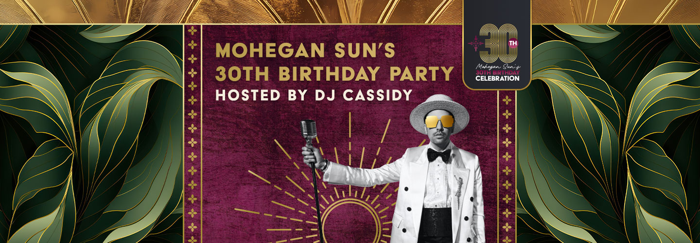 Mohegan Sun’s 30th Birthday Party Hosted by DJ Cassidy
