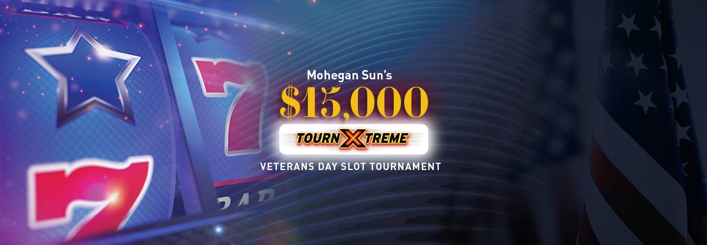 Mohegan Sun's $15,000 TournXTreme Veterans Day Slot Tournament