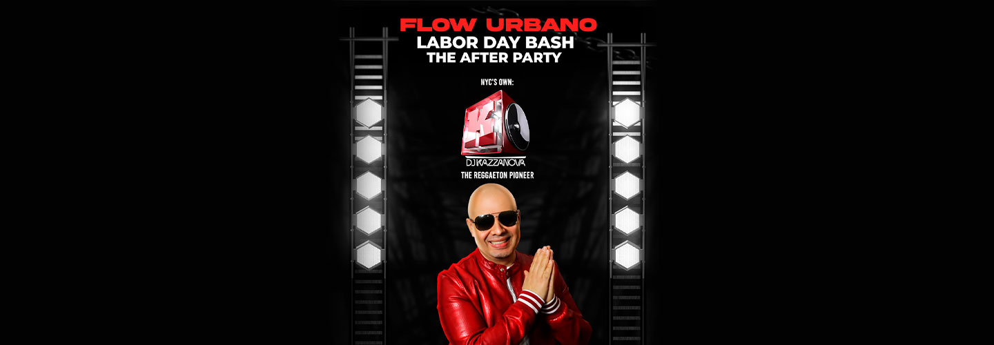 Flow Urbano Labor Day Bash with DJ Kazzanova