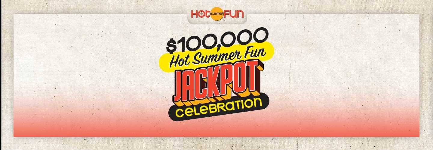 $100,000 Hot Summer Fun Jackpot Celebration