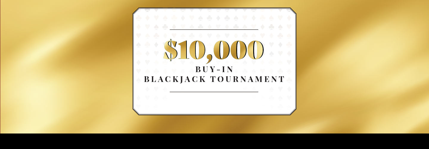 $10,000 Buy-In Blackjack Tournament