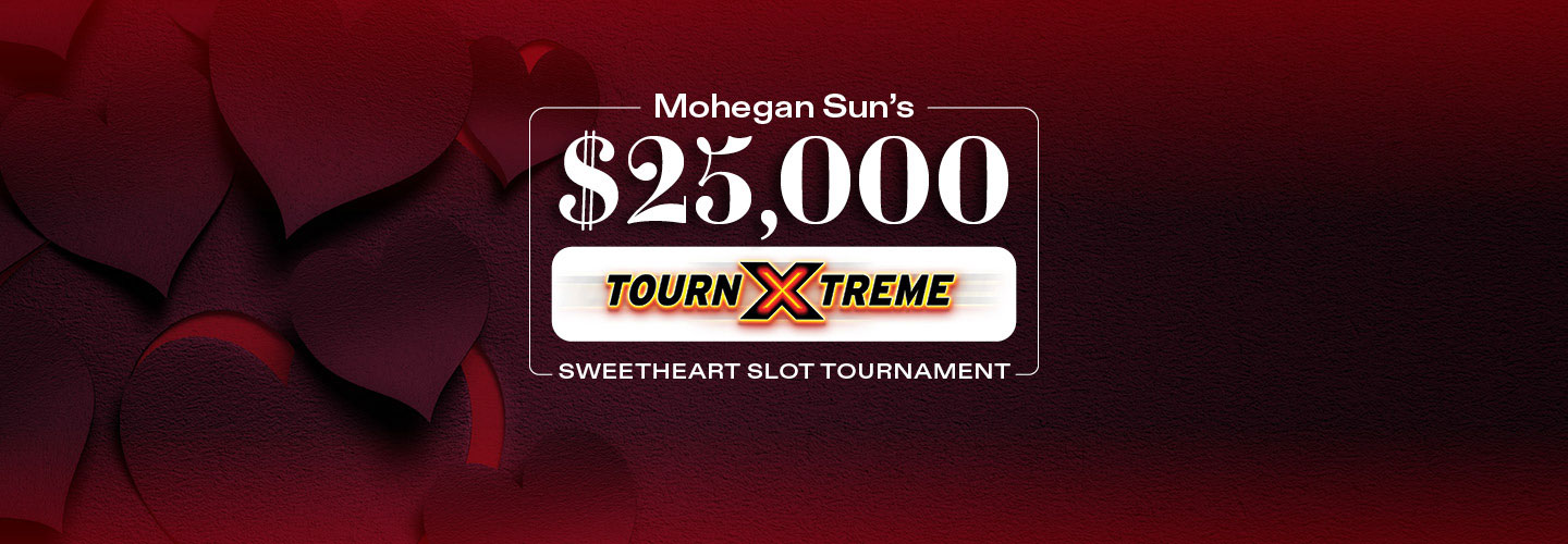 Mohegan Sun's $25,000 TournXTreme Sweetheart Slot Tournament