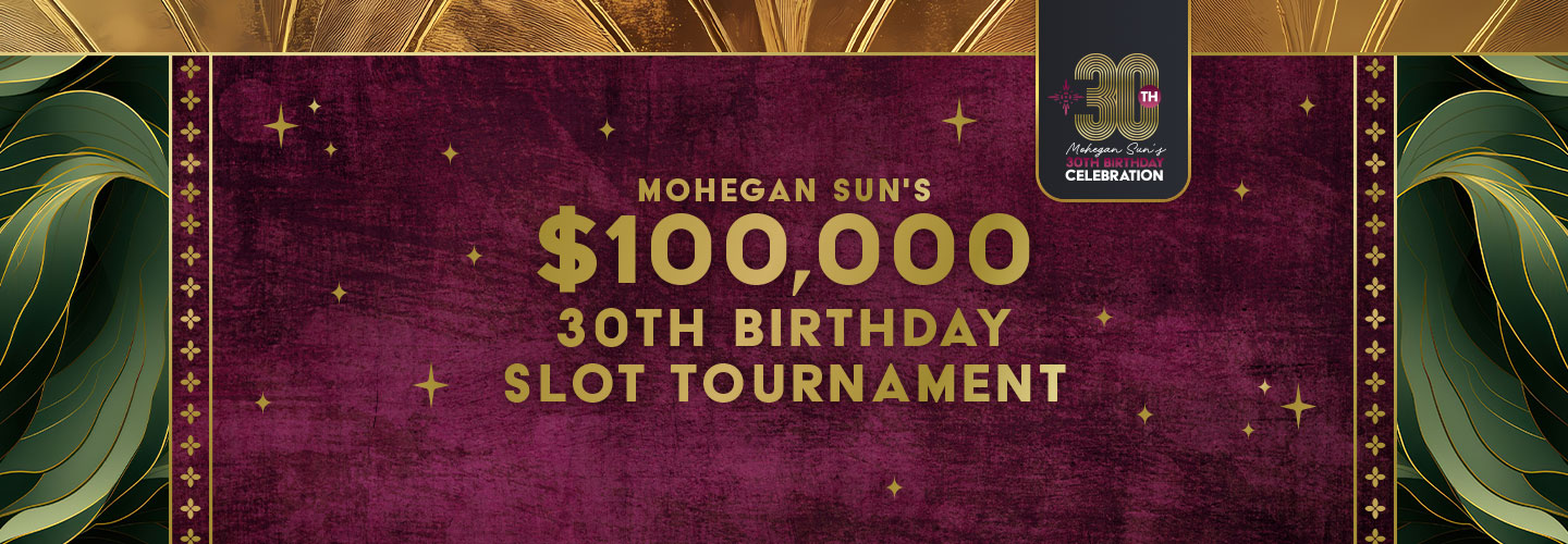 Mohegan Sun's $100,000 30th Birthday Slot Tournament