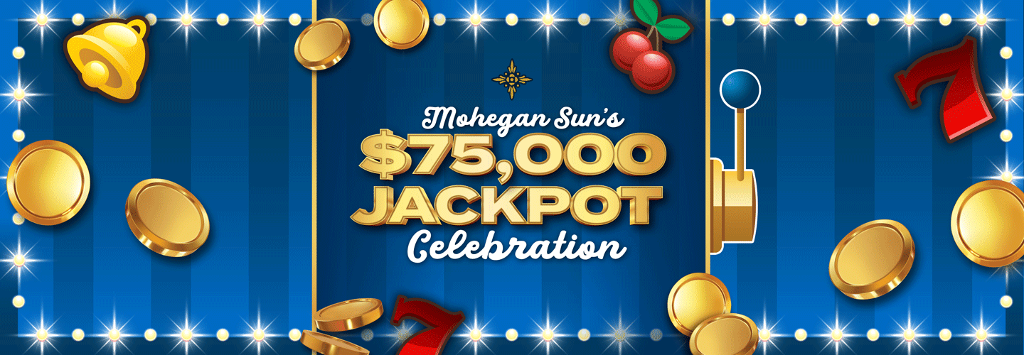 https://mohegansun.com/content/dam/mohegansun/Images/Playing/Promotions/75k_Jackpot_Celebration/carousel-75k-jackpot-celebration-1440x500.gif